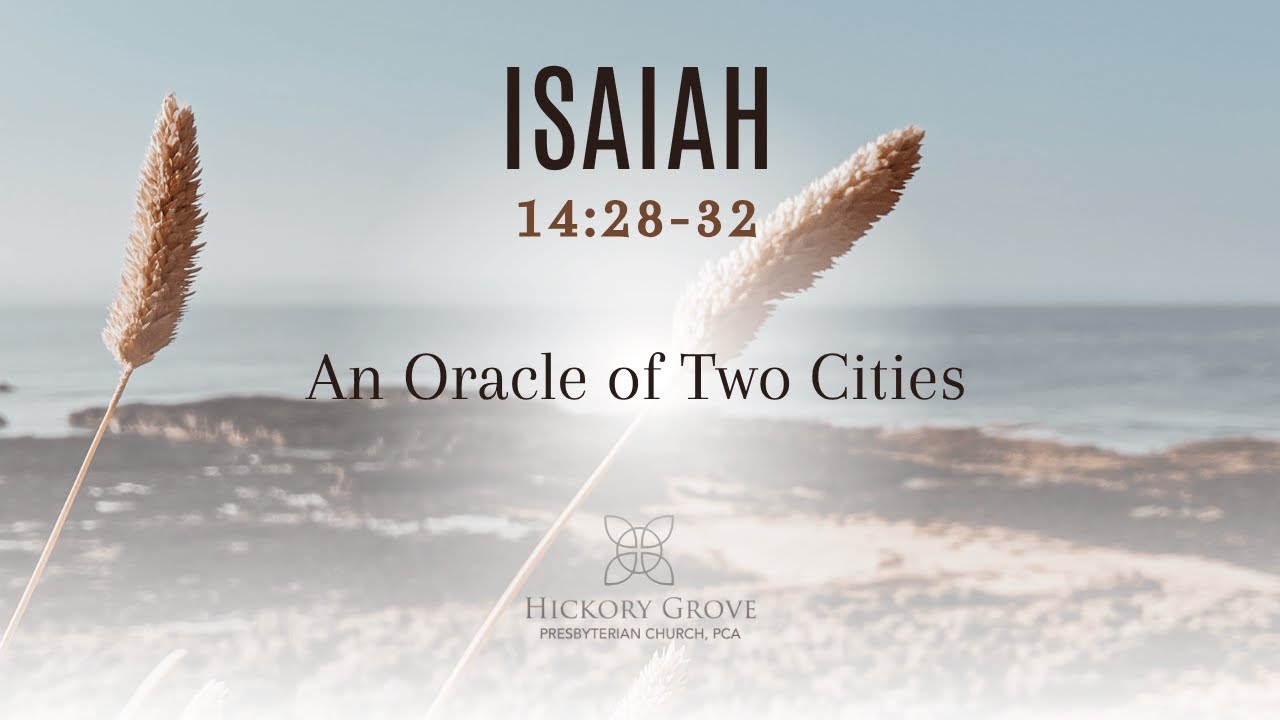 An Oracle of Two Cities (Isa 14:28-32)