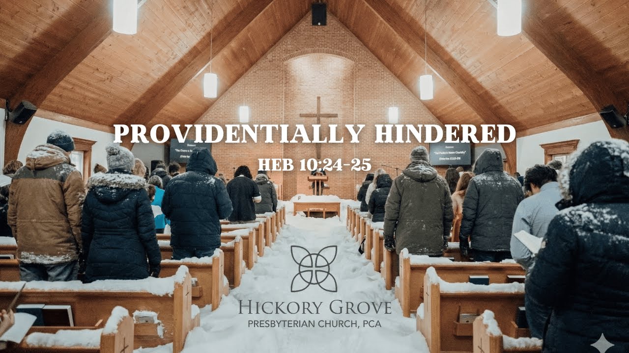 “Providentially Hindered” (Heb 10:24-25)