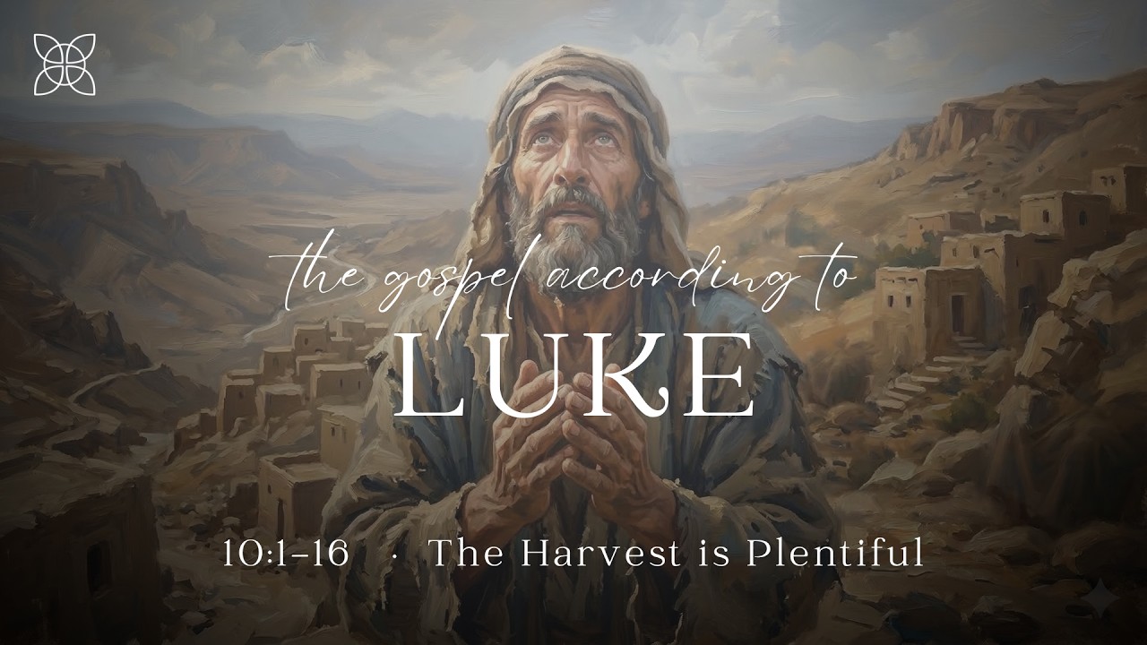 “The Harvest is Plentiful” Luke 10:1-16
